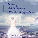 How I Minister with Angels