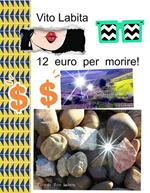 12 euro per morire!