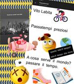 Passatempi preziosi. Quanto vale il tempo? Vale il tempo che trova. A cosa serve il mondo? A passare il tempo