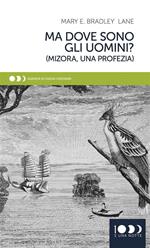 Ma dove sono gli uomini? (Mizora, una profezia)