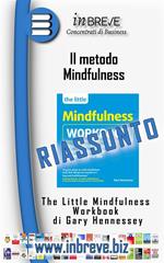 Il metodo Mindfulness. Riassunto di The Little Mindfulness Workbook di Gary Hennessey