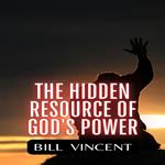 The Hidden Resource of God's Power