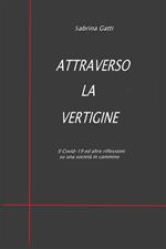 Attraverso la vertigine. Il Covid-19 ed altre riflessioni su una società in cammino