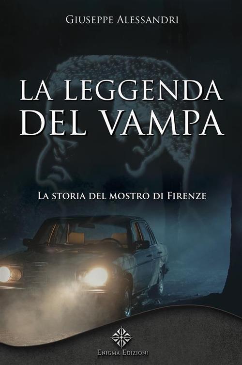 La leggenda del Vampa. La storia del mostro di Firenze? - Giuseppe Alessandri - ebook