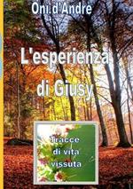 L'esperienza di Giusy. Tracce di vita vissuta. Nuova ediz.