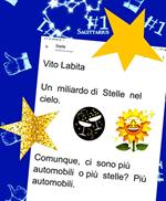 Un miliardo di stelle nel cielo. Comunque, ci sono più stelle o più automobili? Più automobili.