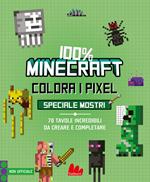 100% Minecraft. Colora i pixel. Speciale mostri. Ediz. a colori