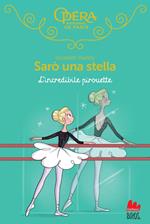 L' incredibile pirouette. Sarò una stella. Vol. 17