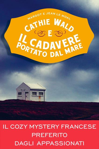 Cathie Wald e il cadavere portato dal mare. Le inchieste del bistrot Bretzel et beurre salé - Jean Le Moal,Margot Le Moal,Tania Spagnoli,Federico Zaniboni - ebook