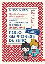 Niko Niko. Parlo giapponese da zero. Manuale di conversazione per italiani livello base. Con tracce audio di conversazioni + esercizi