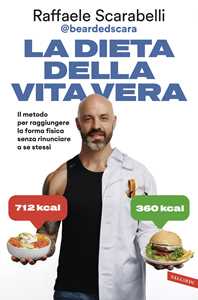 Libro La dieta della vita vera. Il metodo per raggiungere la forma fisica senza rinunciare a se stessi Raffaele Scarabelli