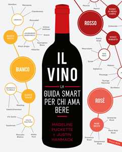 Libro Il vino. La guida smart per chi ama bere Madeline Puckette Justin Hammack
