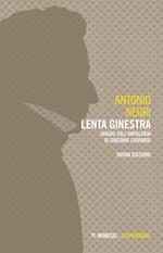 Lenta ginestra. Saggio sull'ontologia di Giacomo Leopardi. Nuova ediz.