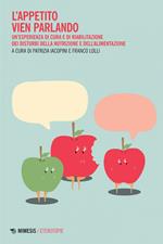 L' appetito vien parlando. Un'esperienza di cura e riabilitazione dei disturbi della nutrizione e dell'alimentazione