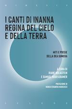 I canti di Inanna regina del cielo e della terra. Miti e poesie della dea sumera