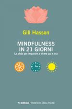 Mindfulness in 21 giorni. La sfida per imparare a vivere qui e ora