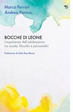 Bocche di leone. L'esperienza dell'adolescenza tra scuola, filosofia e psicoanalisi