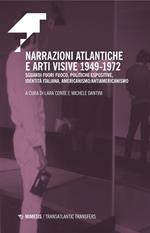 Narrazioni atlantiche e arti visive 1949-1972. Sguardi fuori fuoco, politiche espositive, identità italiana, americanismo/antiamericanismo