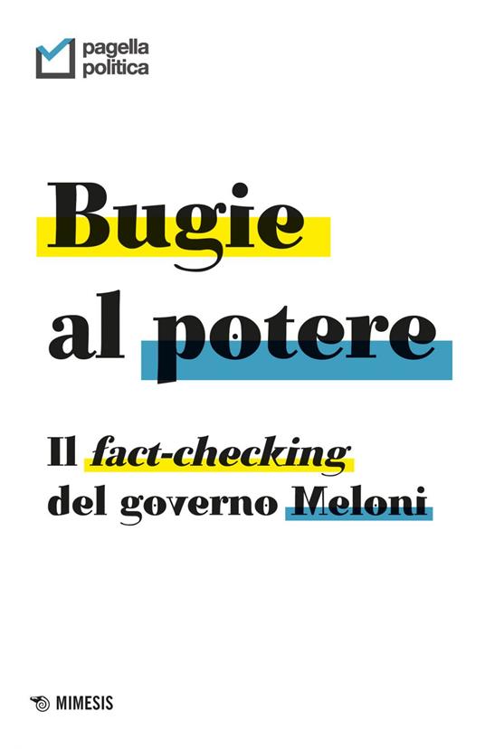 Bugie al potere. Il fact-checking del governo Meloni - Pagella Politica - ebook