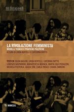 La rivoluzione femminista. Modelli teorici e pratiche politiche