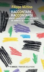 Raccontare, raccontarsi. Lo spazio d'ascolto psicologico in ambito scolastico