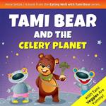 Tami Bear and the Celery Planet