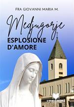 Medjugorje. Esplosione d'amore