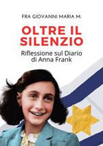 Oltre il silenzio. Riflessioni sul Diario di Anna Frank