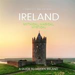 Ireland: Mythical, Magical, Mystical