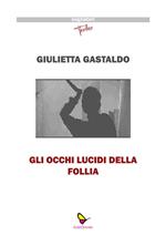 Gli occhi lucidi della follia