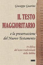 Il testo maggioritario e la preservazione del Nuovo Testamento. In difesa del testo tradizionale della Bibbia