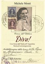 Diva! Con forza dall'Italia all'Argentina. Storia di un'emigrazione