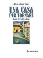 Una casa per tornare. Storie di emigrazione