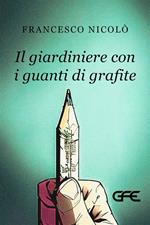 Il giardiniere con i guanti di grafite