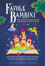 Favole per bambini. Una grande raccolta di favole e fiabe fantastiche. Vol. 1