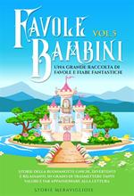 Favole per bambini. Una grande raccolta di favole e fiabe fantastiche. Vol. 5