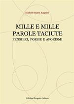 Mille e mille parole taciute. Pensieri, poesie e aforismi