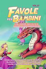 Favole per bambini. Una grande raccolta di favole e fiabe fantastiche. Vol. 27