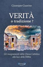 Verità o tradizione? Gli insegnamenti della chiesa cattolica romana alla luce della parola di Dio