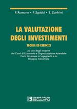 La valutazione degli investimenti. Teoria ed esercizi