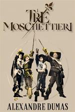 I tre moschettieri. Ediz. integrale