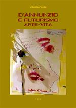 D'Annunzio e Futurismo. Arte-Vita