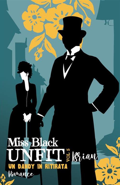 Brian. Un dandy in ritirata. Unfit. Vol. 5 - Miss Black - copertina