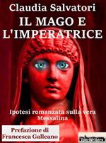 Il mago e l'imperatrice. Ipotesi romanzata sulla vera Messalina