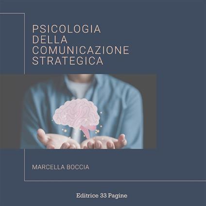 Psicologia della comunicazione strategica - Marcella Boccia - ebook