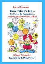 Three tales to tell-Tre favole da raccontare. Ediz. italiana e inglese