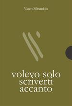 Volevo solo scriverti accanto