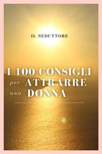 I 100 consigli per attrarre una donna