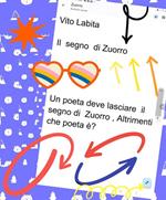 Il segno di Zuorro... Un poeta deve lasciare il segno di Zuorro, altrimenti che poeta è?