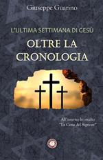 L'ultima settimana di Gesù: oltre la cronologia